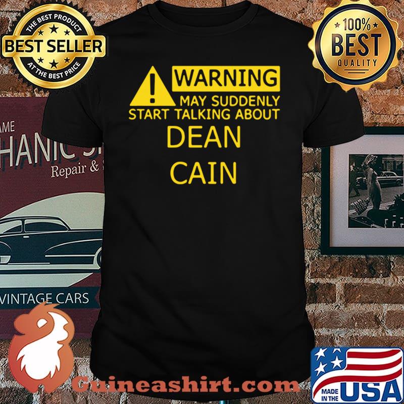 Warning may suddenly start talking about dean cain shirt