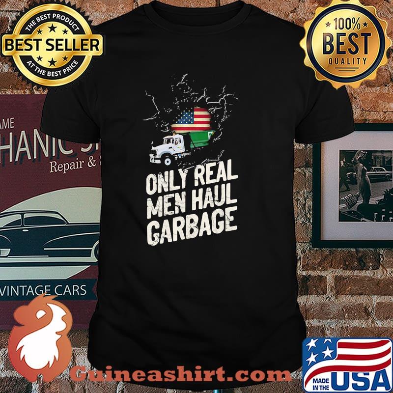 Waste Collector 1 Only Real Men Haul Garbage American Flag Shirt