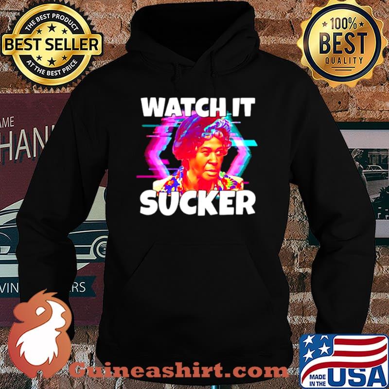 Watch It Sucker Shirt Hoodie