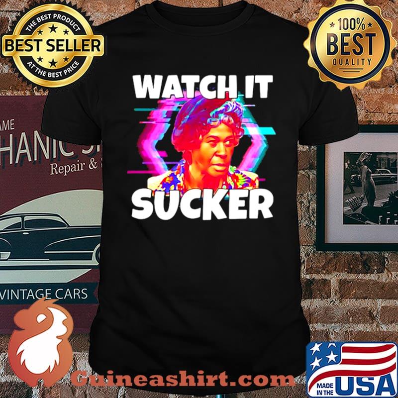 Watch It Sucker Shirt