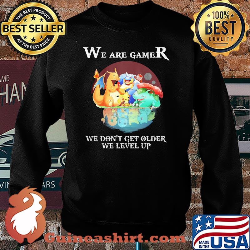 We Are Gamer We Don’t Get Older We Level Up Pokemon Shirt Sweater