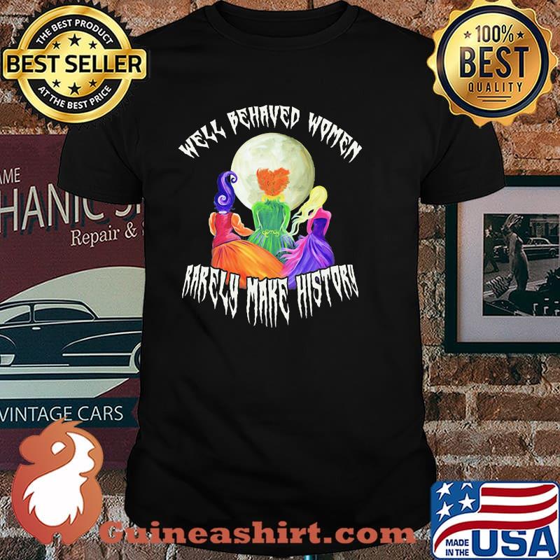 Well Behaved Women Rarely Make History Moon Marilyn Monroe Bette Davis Bettie Page Scarlett O'hara Shirt