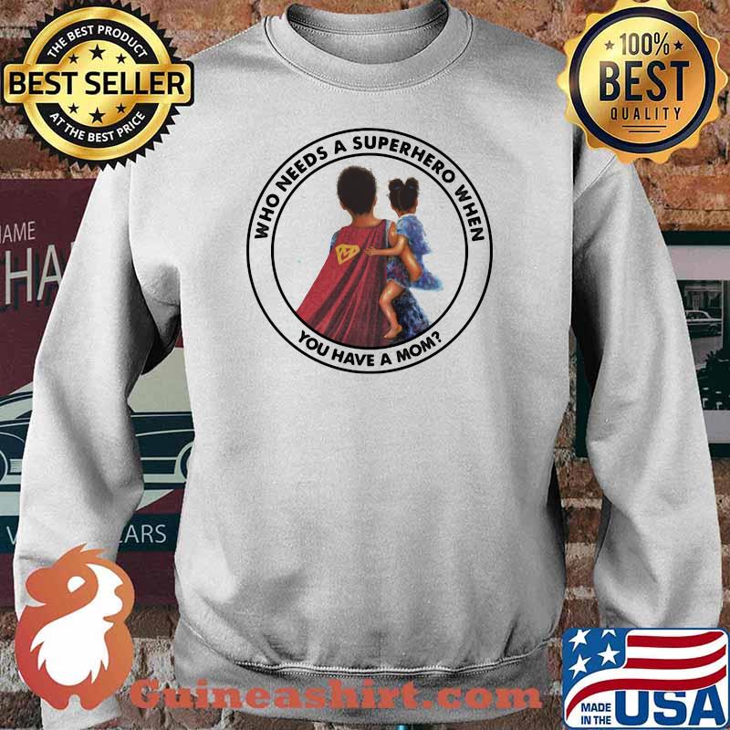 Who Needs A Superhero When You Have A Mom Blood Shirt Sweater