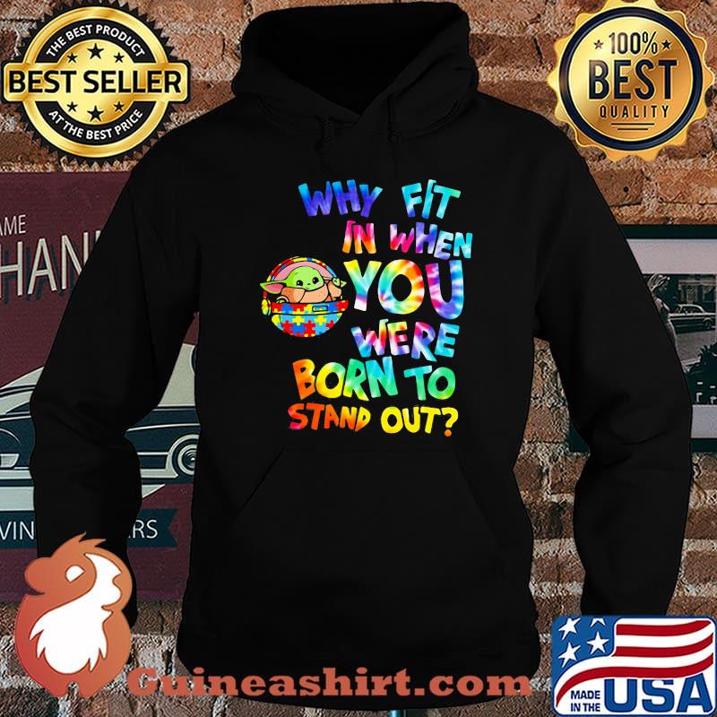 Why Fit In When You Were Born To Stand Out Hippie Baby Yoda Dr Seuss Autism Awareness Shirt Hoodie