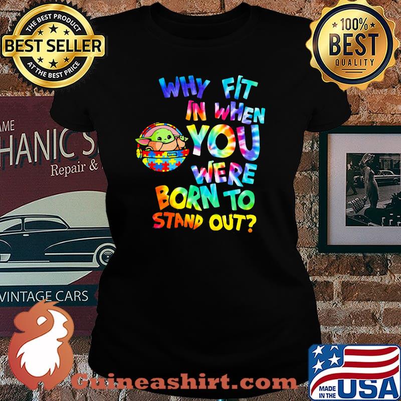 Why Fit In When You Were Born To Stand Out Hippie Baby Yoda Dr Seuss Autism Awareness Shirt Laides tee