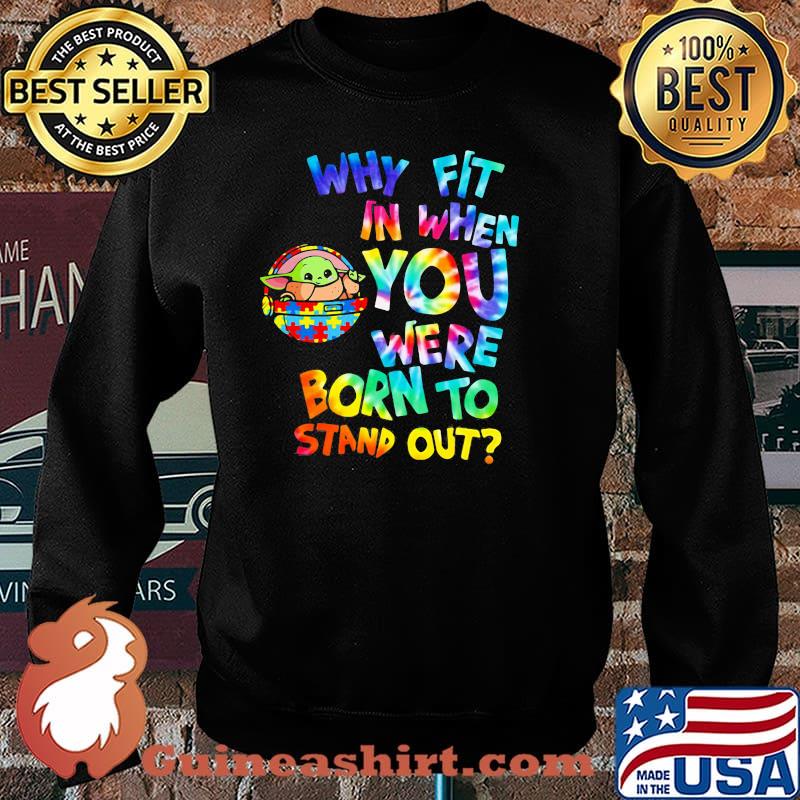 Why Fit In When You Were Born To Stand Out Hippie Baby Yoda Dr Seuss Autism Awareness Shirt Sweater