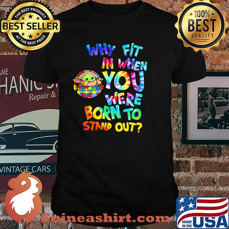 Why Fit In When You Were Born To Stand Out Hippie Baby Yoda Dr Seuss Autism Awareness Shirt