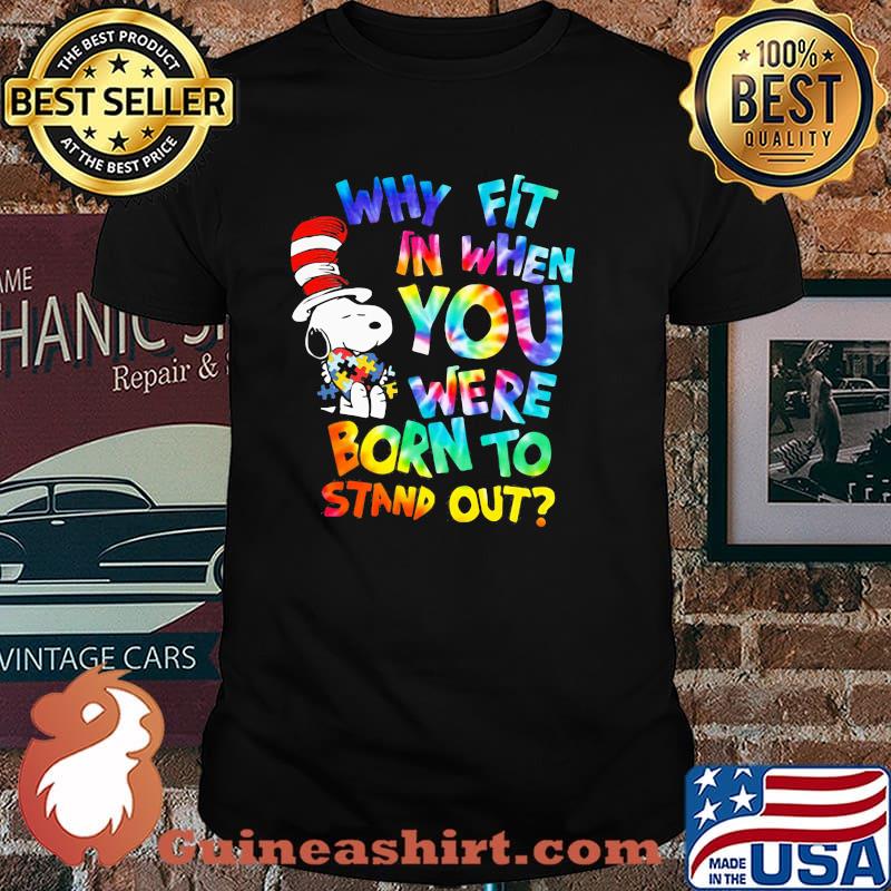 Why Fit In When You Were Born To Stand Out Hippie Snoopy Dr Seuss Autism Awareness Shirt
