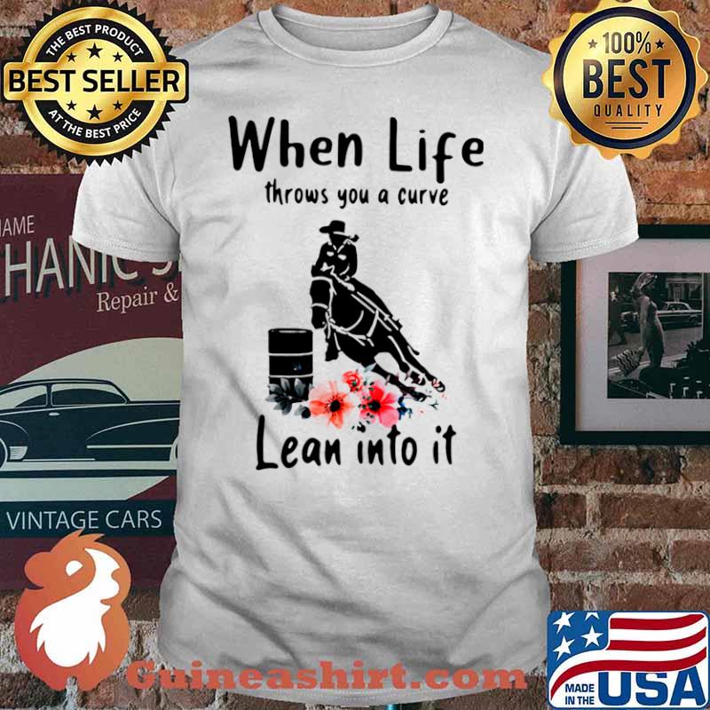 Women Horse Racing When Life Throws You A Curve Lean Into It Shirt