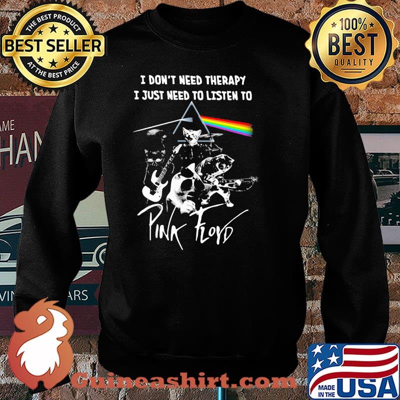 I Don’t Need Therapy I Just Need To Listen To Pink Floyd Cat Band Music Shirt Sweater