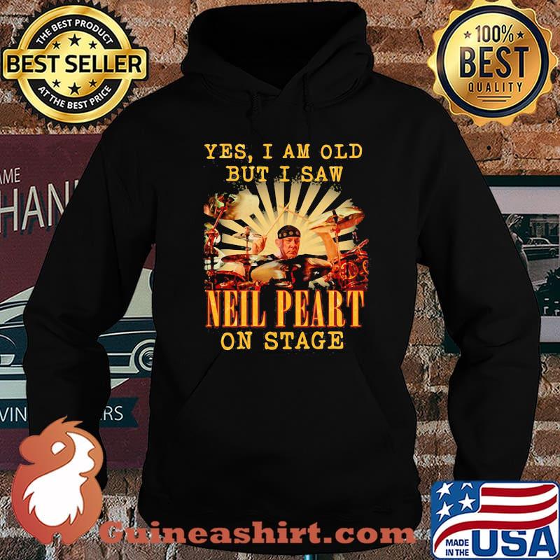 Yes I Am Old But I Saw Neil Peart On Stage Drummer Shirt Hoodie