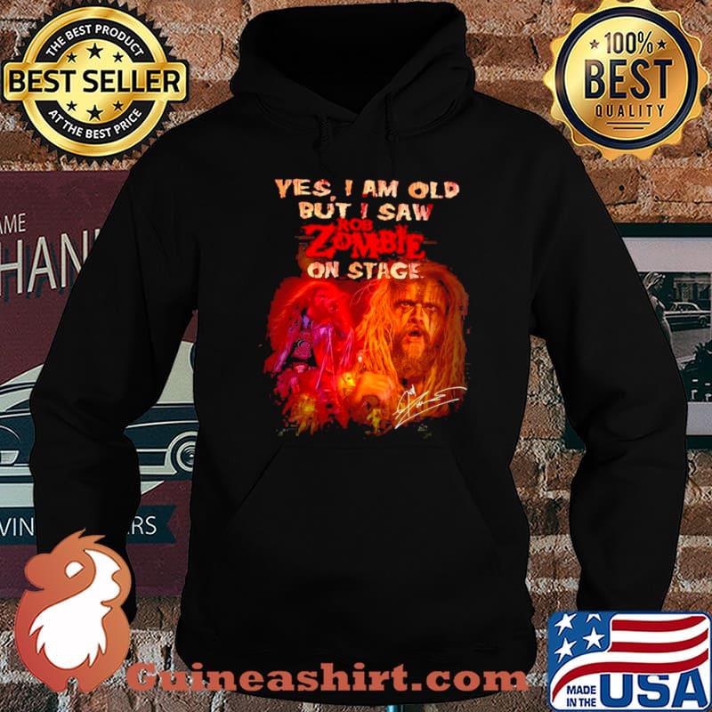 Yes I Am Old But I Saw ROb Zombie On Stage Signatures Shirt Hoodie