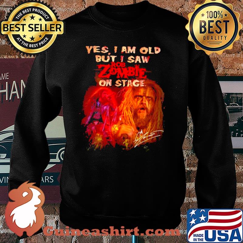 Yes I Am Old But I Saw ROb Zombie On Stage Signatures Shirt Sweater