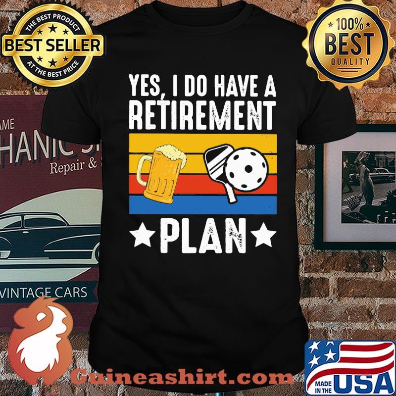 Yes I Do Have A Retirement Plan Beer And Ball Vintage Shirt