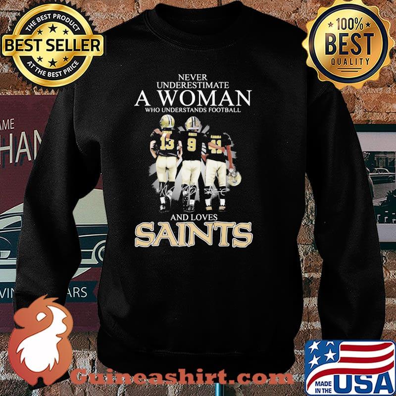 Never Underestimate A Woman Who Understands Football And Loves Saints Signature Shirt Sweater