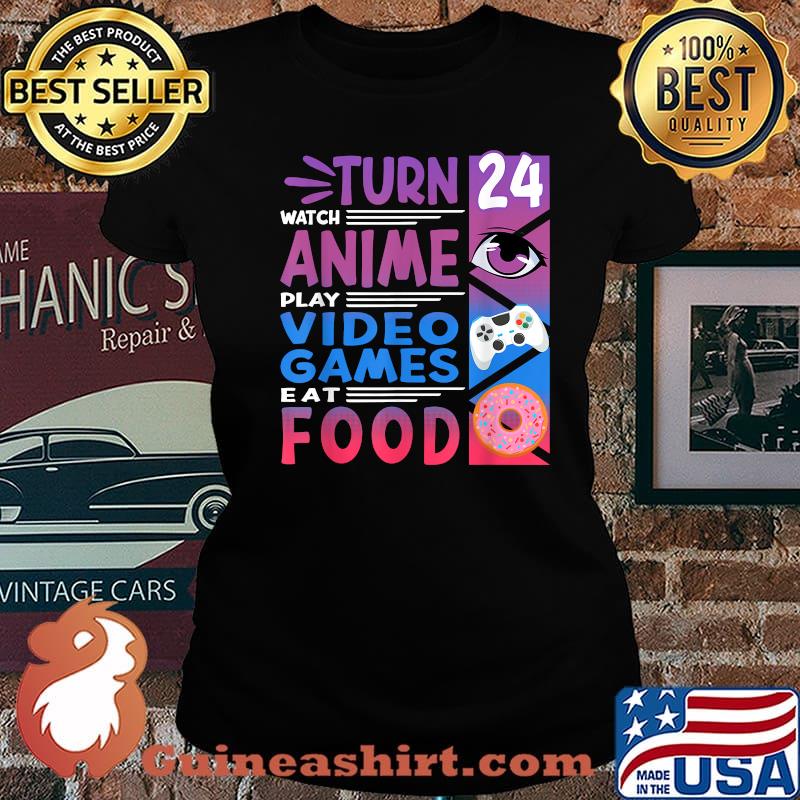 24th Birthday Turn Watch Anime Manga I Gaming Games I Donuts Shirt Laides tee
