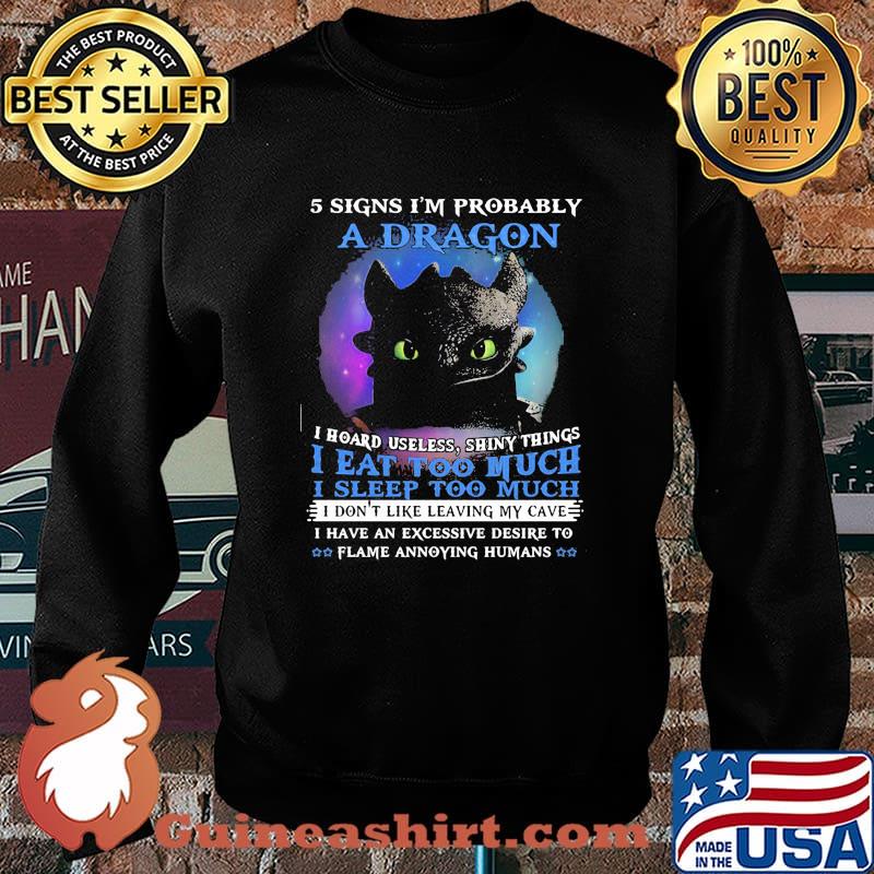5 Signs Im Probably A Dragon I Hoard Useless Shiny Things I Eat Too Much I Sleep Too Much Toothless Shirt Sweater