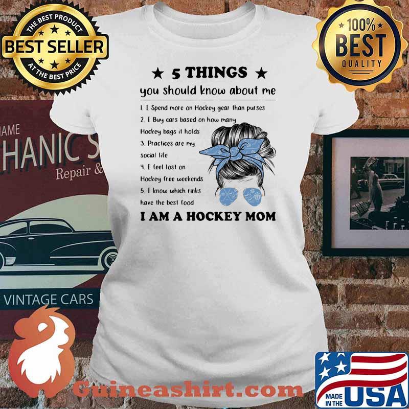 5 things you should know about me I am a hockey Mom Shirt Ladies tee