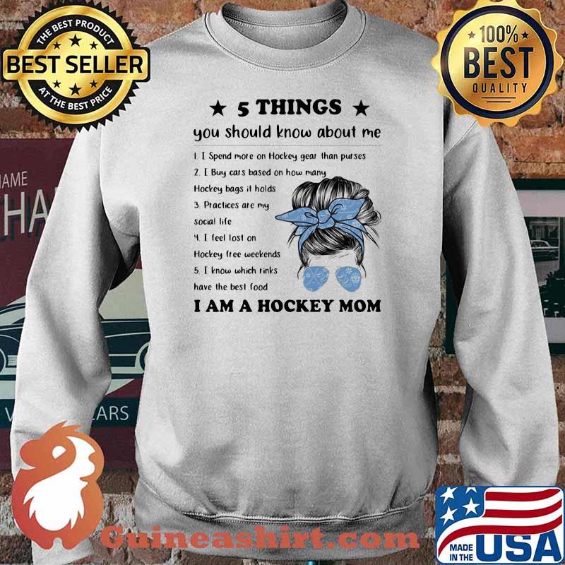 5 things you should know about me I am a hockey Mom Shirt Sweater
