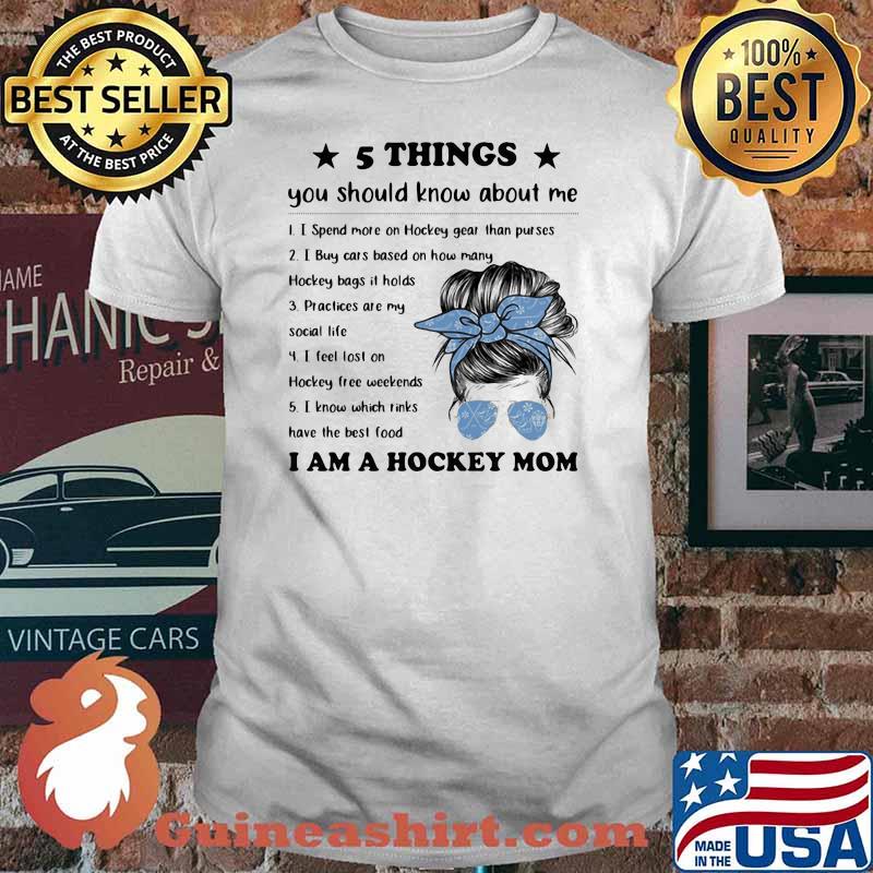 5 things you should know about me I am a hockey Mom Shirt