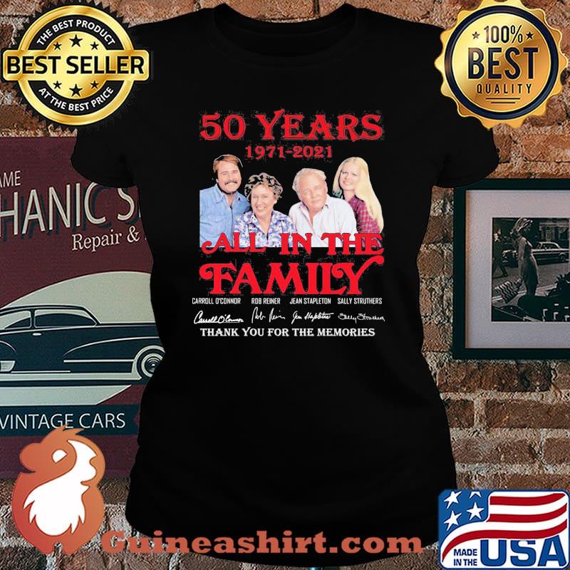 50 years 1971 2021 All In The Family Thank You For The Memories Signature Shirt Laides tee
