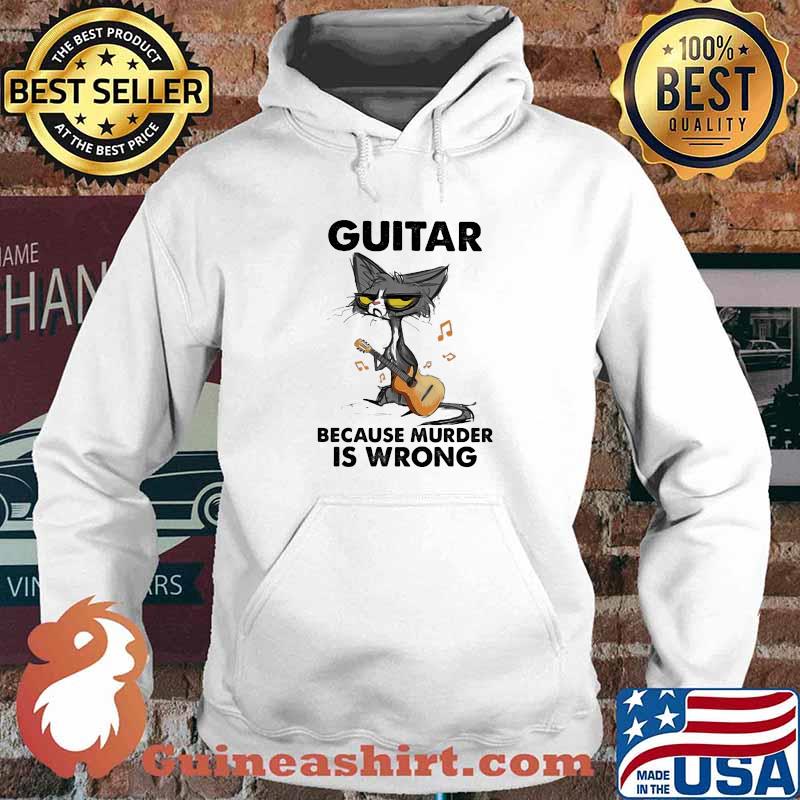 Guitar Because Murder IS Wrong Cat Shirt Hoodie