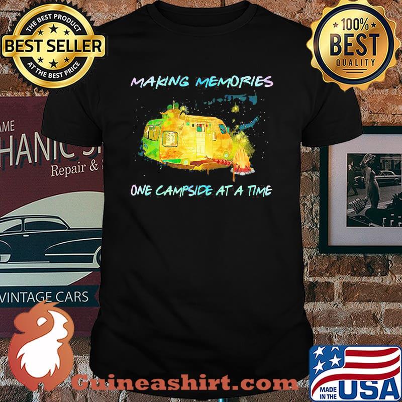 Making Memories One Campside At A Time Shirt