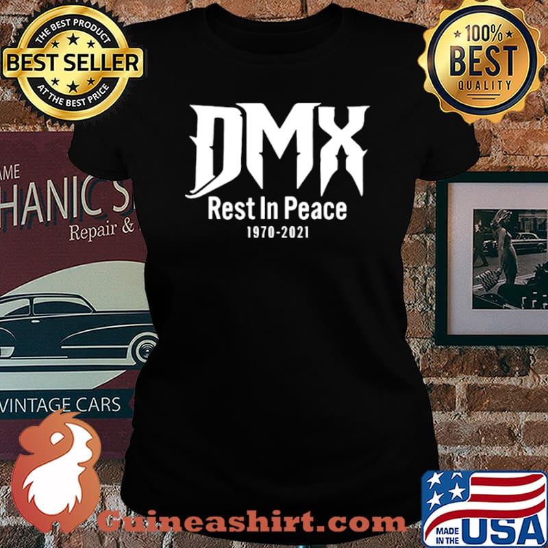 Dmx Rip In Peace 1970 2021 Shirt Laides tee