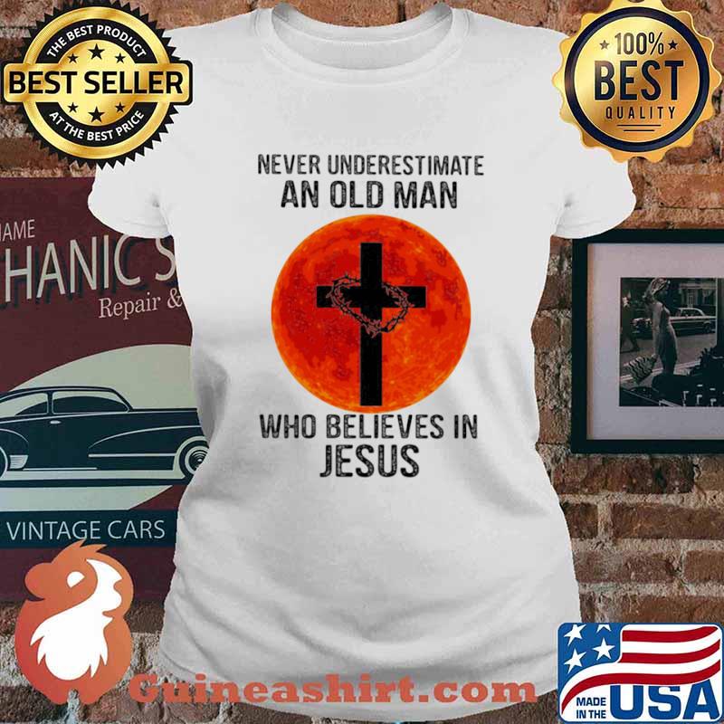 Never Underestimate An Old Man Who Believes In Jesus Blood Moon Shirt Ladies tee