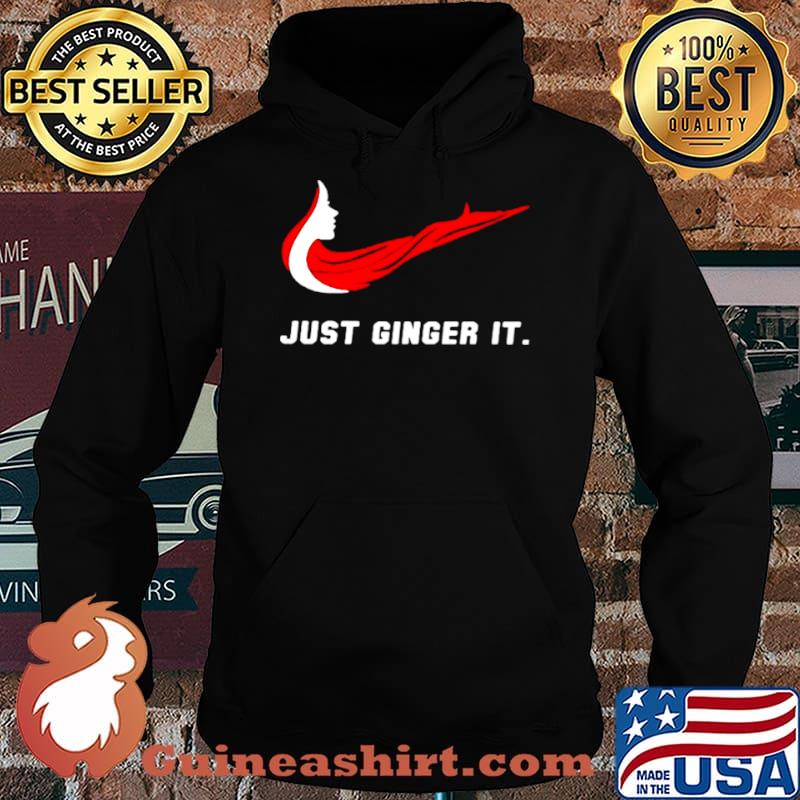 Just Ginger It Woman Shirt Hoodie