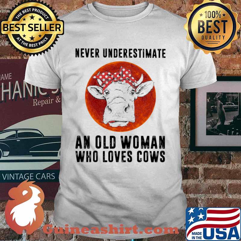 Never Underestimate An Old WoMman Who Loves Cows Blood Moon Shirt