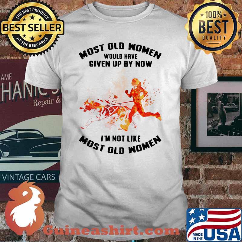 Most Old Women Would Have Given Up By Now I'm Not Like Most Old Women Canicross Watercolor Shirt