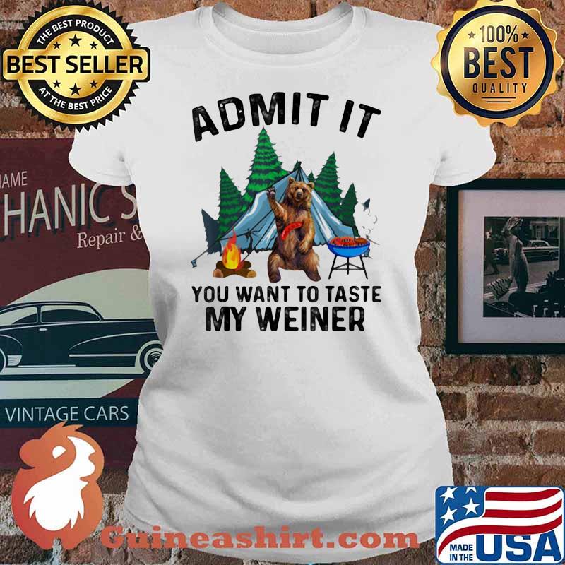 Admit It You Want To Taste My Weiner Bear Shirt Ladies tee