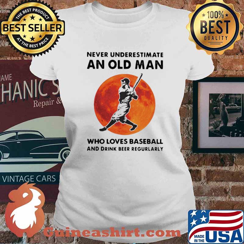 Never Underestimate An Old Man Who Loves Baseball And Drink Beer Regurlarly Blood Moon Shirt Ladies tee