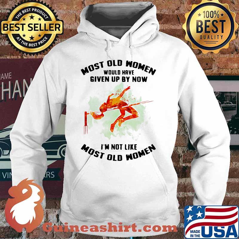 Most Old Women Would Have Given Up By Now I'm Not Like Most Old Women High Jump Watercolor Shirt Hoodie