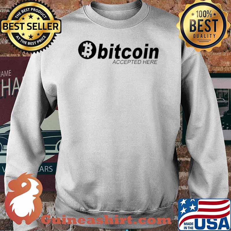 Bitcoin Gift Bitcoin Accepted Here Shirt Sweater