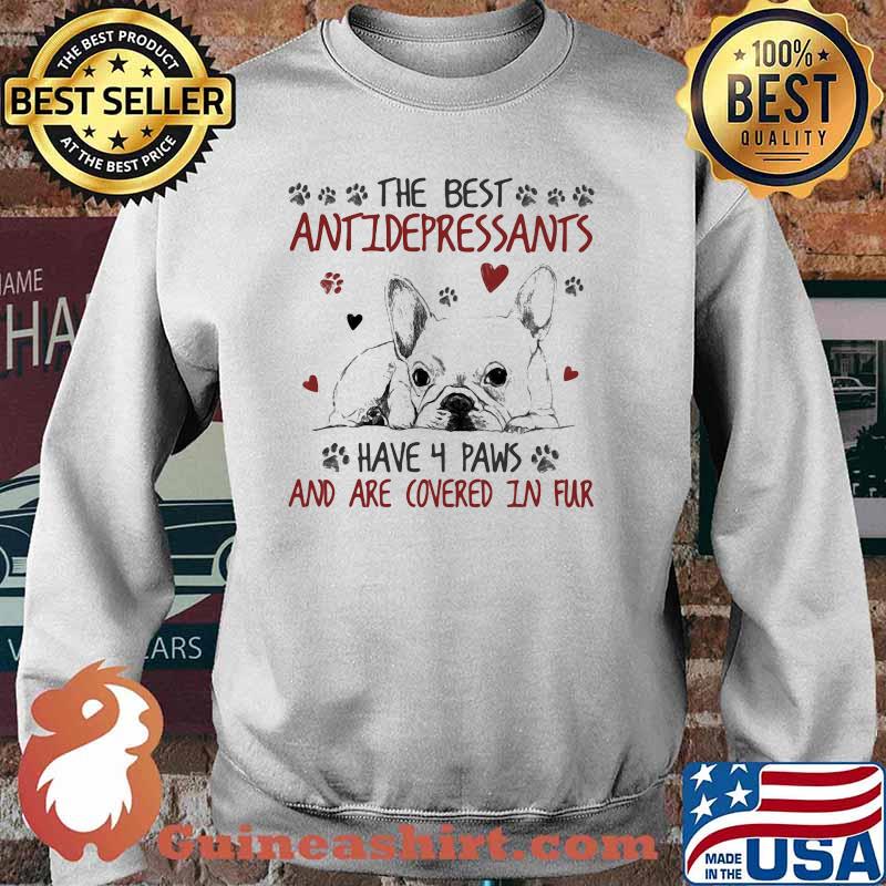 Bulldog The Best Antidepressants Have 4 Paws And Are Covered In Fur Shirt Sweater
