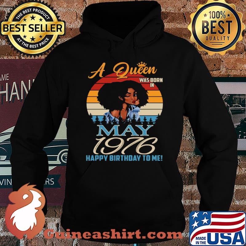 A Queen Was Born In May 1976 Happy Birthday To Me Vintage Retro Shirt Hoodie