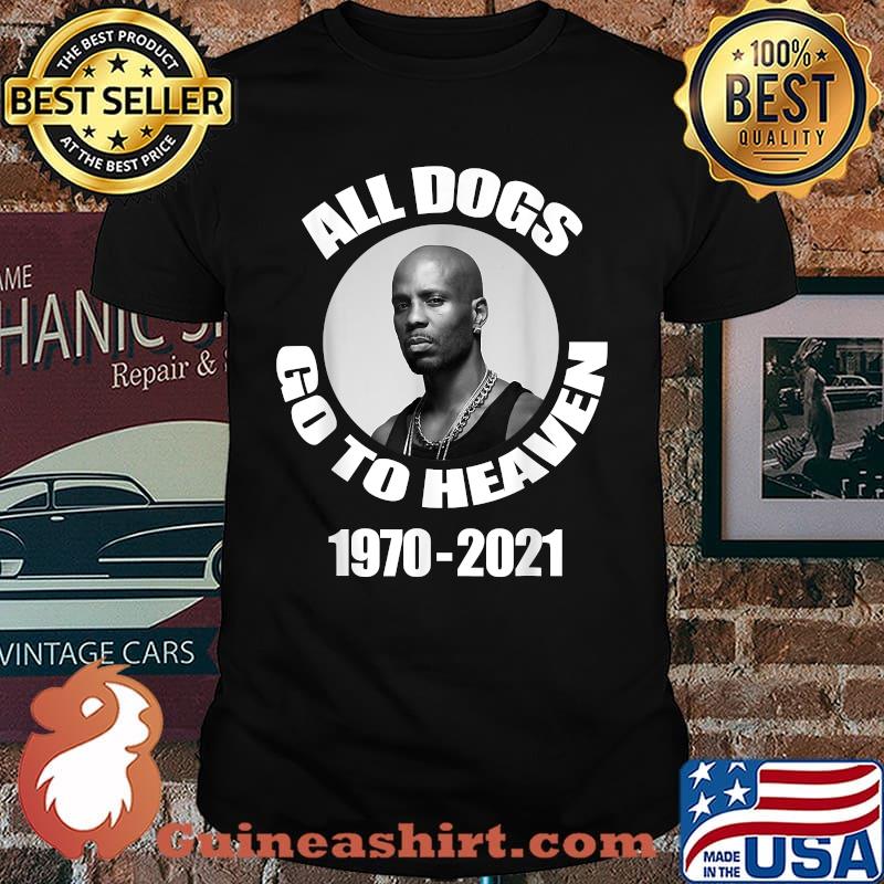All Dogs Go To Heaven 1970 2021 DMX Legend Rap Shirt