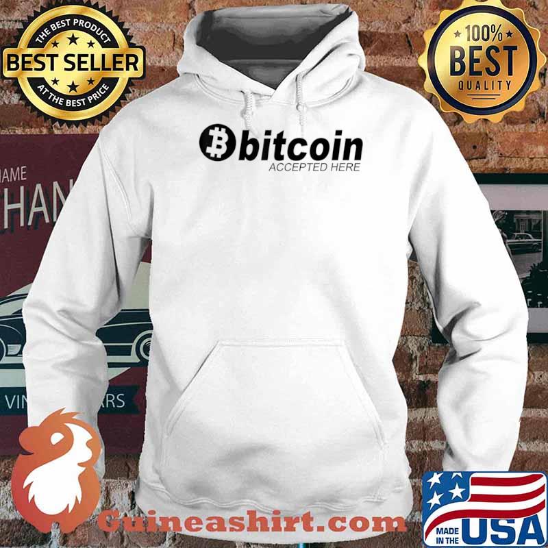 Bitcoin Gift Bitcoin Accepted Here Shirt Hoodie