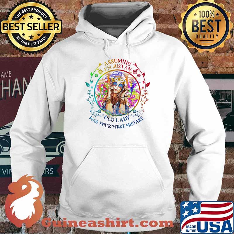 Assuming I'm Just An Old Lady Was Your First Mistake Girl Shirt Hoodie
