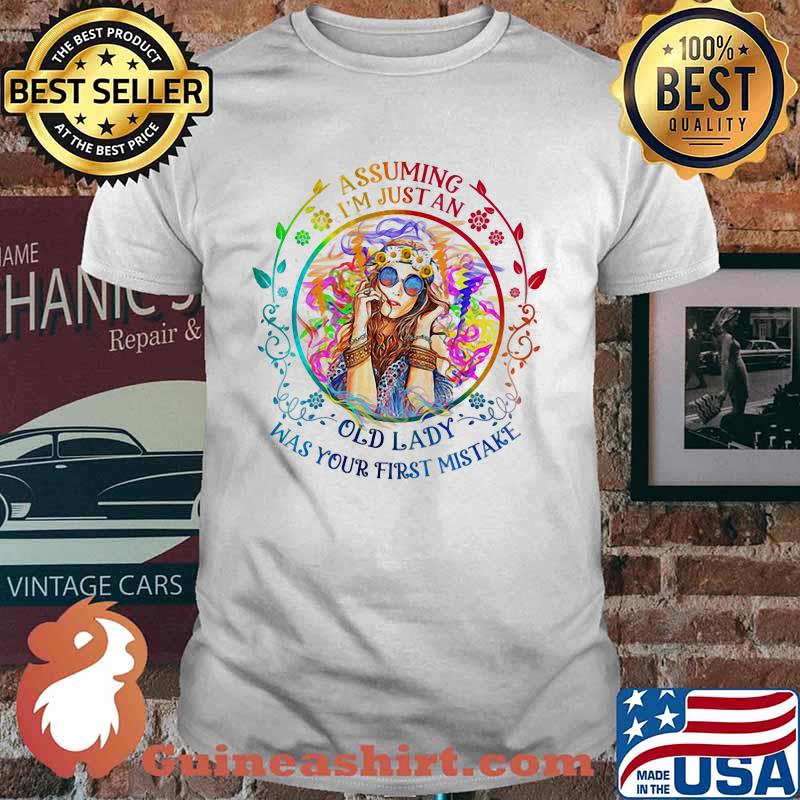 Assuming I'm Just An Old Lady Was Your First Mistake Girl Shirt
