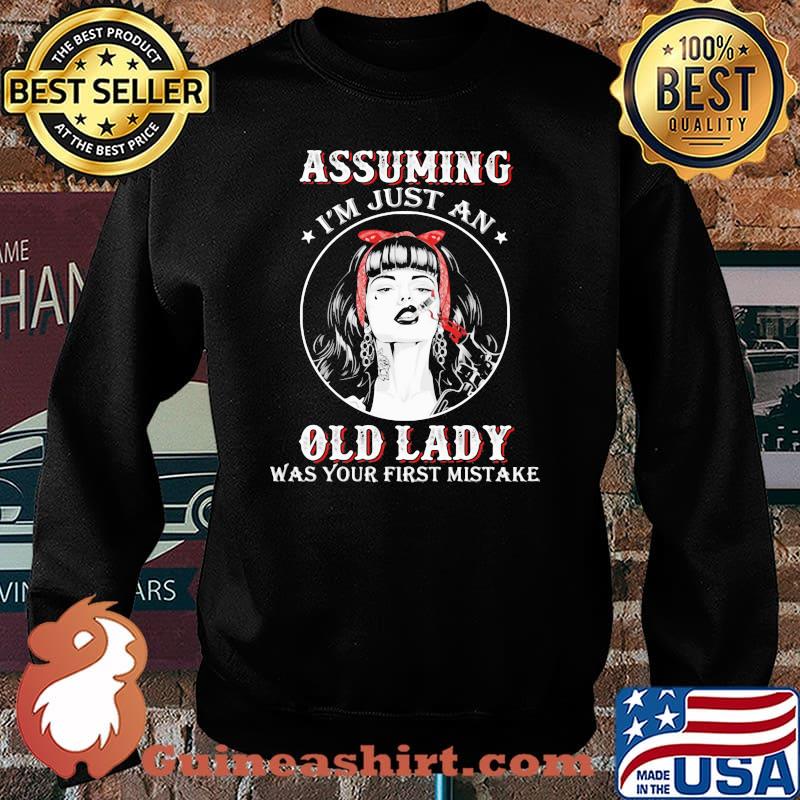 Assuming I'm Just An Old Lady Was Your First Mistake Smoking Girl Shirt Sweater