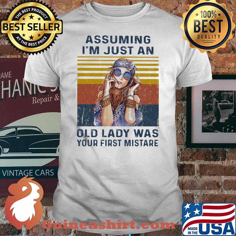 Assuming I'm Just An Old Lady Was Your First Mistake Vintage Shirt