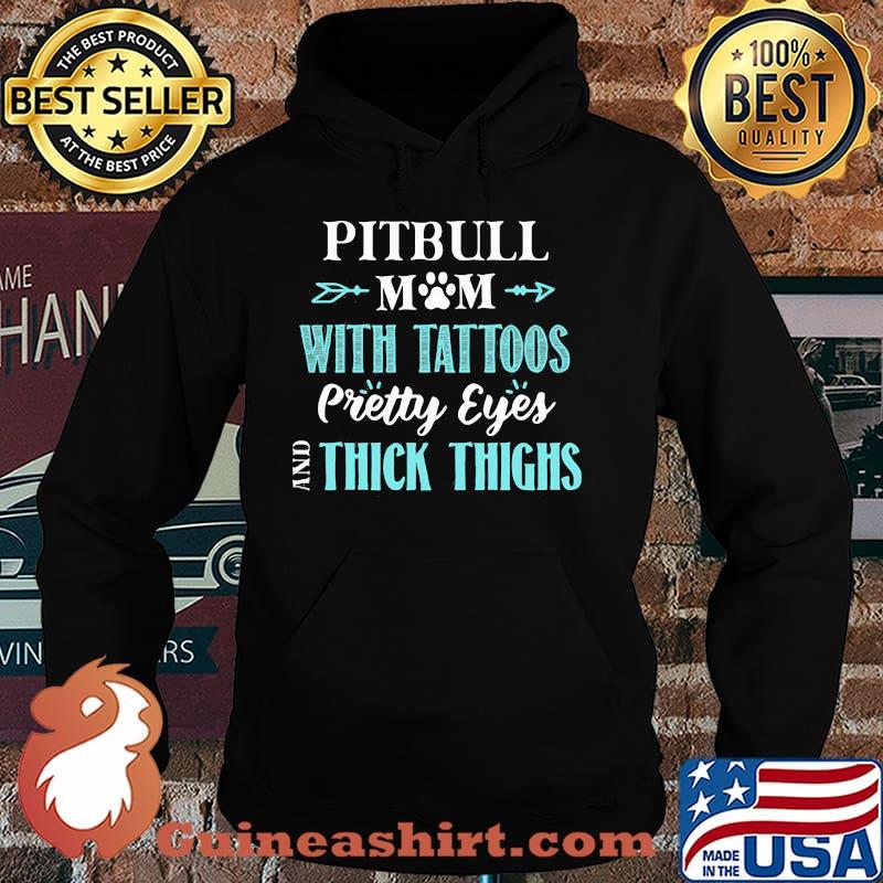 Pitbull Mom With Tattoos Pretty Eyes And Thick Things Shirt Hoodie