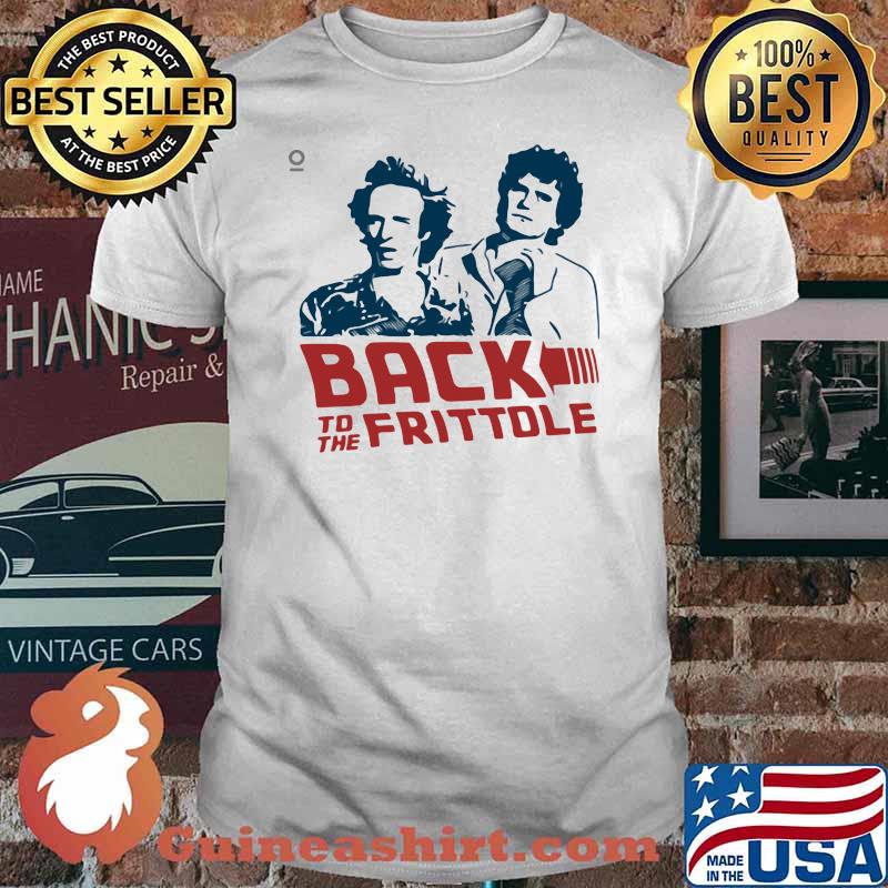 Back To The Frittole Shirt