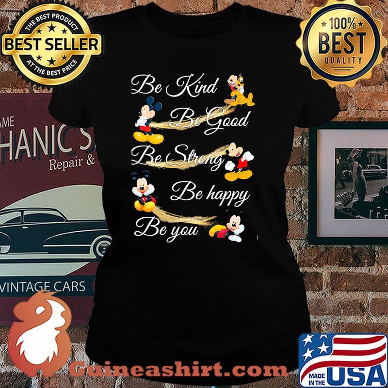 Be Kind Be God Be Strong Be Happy Be You Mickey Mouse Shirt Laides tee