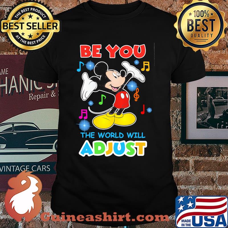Be You The World Will Adjust Mickey Shirt