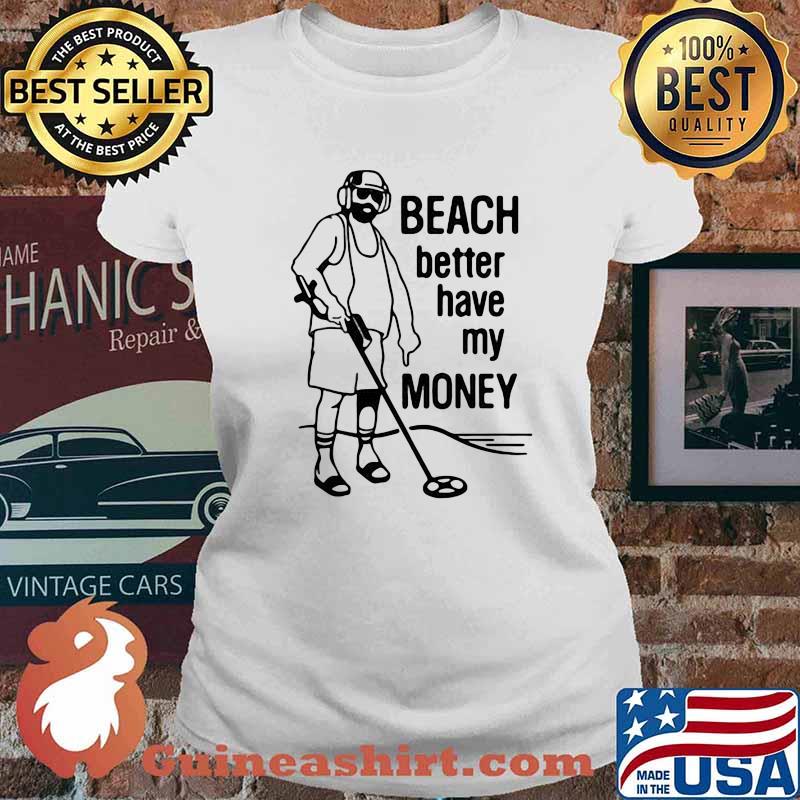 Beach Better Have My Money Golf Shirt Ladies tee