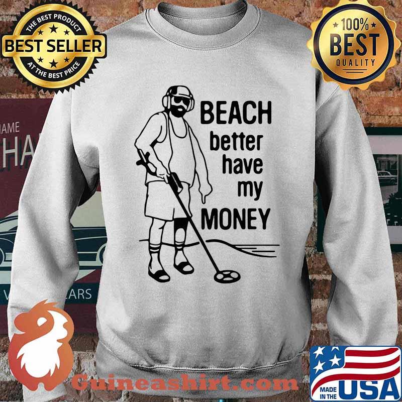 Beach Better Have My Money Golf Shirt Sweater